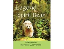 Livro Legend of the Spirit Bear Story of the Endangered Spirit Bear for Ages 6 to 8 de Tiffany Ehnes (Inglês)