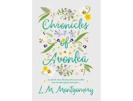 Livro Chronicles of Avonlea, in Which Anne Shirley of Green Gables and Avonlea Plays Some Part .. de Lucy Maud Montgomery (Inglês - Capa Dura)