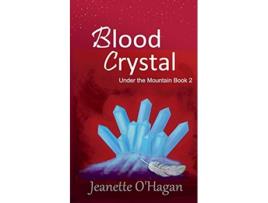 Livro Blood Crystal a novella Under the Mountain de Jeanette OHagan (Inglês)