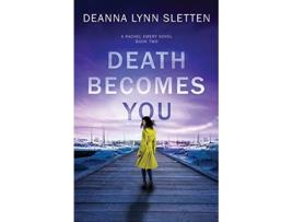 Livro Death Becomes You A Rachel Emery Novel Book Two Rachel Emery Series de Deanna Lynn Sletten (Inglês)