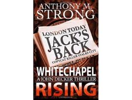 Livro Whitechapel Rising A Supernatural Horror Thriller John Decker Supernatural Thrillers de Anthony M Strong (Inglês)