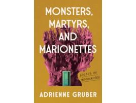 Livro Monsters, Martyrs, and Marionettes de Adrienne Gruber (Inglês)