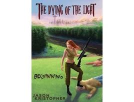 Livro The Dying of the Light Beginning de Jason Kristopher (Inglês - Capa Dura)