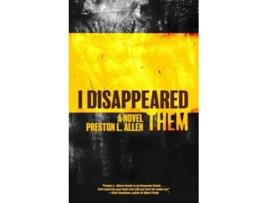 Livro I Disappeared Them de Preston L Allen (Inglês - Capa Dura)