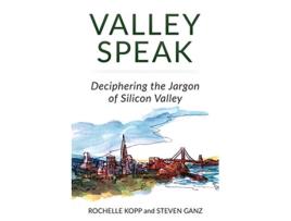 Livro Valley Speak Deciphering the Jargon of Silicon Valley de Rochelle Kopp Steven Ganz (Inglês)