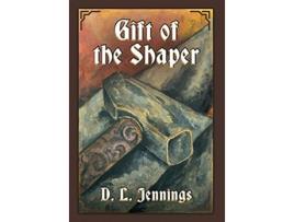 Livro Gift of the Shaper Book One of the HIGHGLADE Series de D L Jennings (Inglês - Capa Dura)