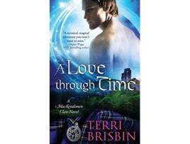 Livro A Love Through Time A MacKendimen Clan Novel de Terri Brisbin (Inglês)