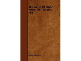 Livro The Works of Edgar Allan Poe Volume Five de Edgar Allan Poe (Inglês)