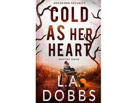 Livro Cold As Her Heart de L a Dobbs (Inglês)