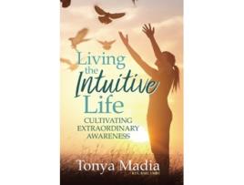 Livro Living the Intuitive Life Cultivating Extraordinary Awareness de Tonya Madia (Inglês)