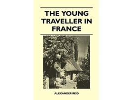 Livro The Young Traveller in France de Alexander Reid (Inglês)