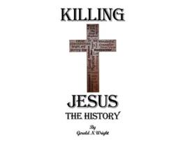 Livro Killing Jesus The History de Gerald Wright (Inglês)