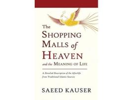 Livro The Shopping Malls of Heaven and the Meaning of Life de Saeed Kauser (Inglês)