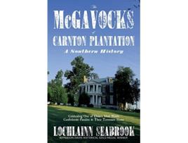 Livro The McGavocks of Carnton Plantation A Southern History de Lochlainn Seabrook (Inglês)