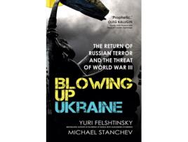 Livro Blowing up Ukraine de Yuri Felshtinsky e Mikhael Stanchev (Inglês - Capa Dura)