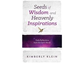 Livro SEEDS OF WISDOM AND HEAVENLY INSPIRATIONS Daily Reflections From The Spirit World de Kimberly Klein (Inglês)