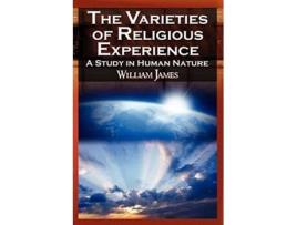 Livro Varieties of Religious Experience The Classic Masterpiece in Philosophy, Psychology, and Pragmatism de William James (Inglês)