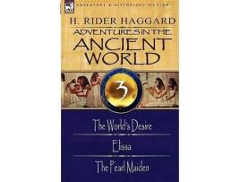 Livro Adventures in the Ancient World 3The Worlds Desire Elissa the Pearl Maiden de H Rider Haggard (Inglês)