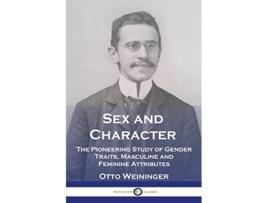 Livro Sex and Character The Pioneering Study of Gender Traits Masculine and Feminine Attributes de Otto Weininger (Inglês)