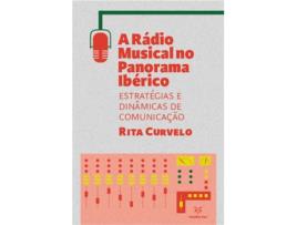 Livro A Rádio Musical no Panorama Ibérico - Estratégias Dinâmicas de… de Rita Curvelo (Português)