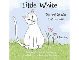 Livro Little White The Feral Cat Who Found a Home Stray Cat Stories de Faye Rapoport Despres (Inglês)