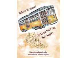 Livro Take a Streetcar to Meet Your Cat for Supper de Liana Manukyan Crosby (Inglês)