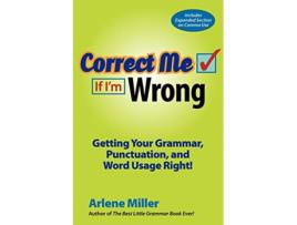 Livro Correct Me If Im Wrong Getting Your Grammar Punctuation and Word Usage Right de Arlene Miller (Inglês)