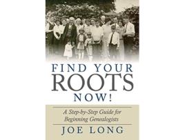 Livro Find Your Roots Now A Step by Step Guide for Beginning Genealogists de Joe Long (Inglês)