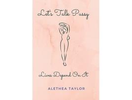 Livro Lets Talk Pussy de Alethea Taylor (Inglês)