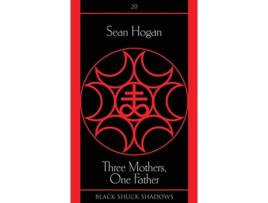 Livro Three Mothers One Father Black Shuck Shadows de Sean Hogan (Inglês)