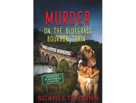 Livro Murder on the Bluegrass Bourbon Train Murders in Bourbon Country de Scarlett Dunn (Inglês)