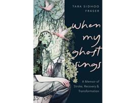 Livro When My Ghost Sings de Tara Sidhoo Fraser (Inglês)