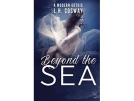 Livro Beyond the Sea A Modern Gothic Romance de LH Cosway (Inglês)