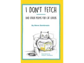 Livro I Dont Fetch And Other Poems for Cat Lovers de Steve Dambrosio (Inglês)
