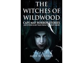 Livro The Witches of Wildwood Cape May Horror Stories and Other Scary Tales from the Jersey Shore de Mark Wesley Curran (Inglês)