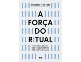 Livro A Força Do Ritual Potencialize Seus Hábitos E Encontre Propósito Na Vida de Michael Norton (Português)