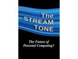 Livro The STREAM TONE The Future of Personal Computing de T Gilling (Inglês)