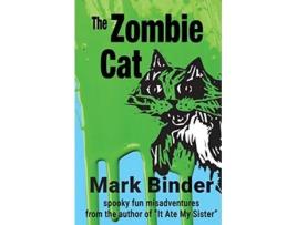 Livro The Zombie Cat spooky fun misadventures 2 It Ate My Sister de Mark Binder (Inglês)