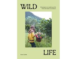 Livro Wild Life de Anna Carlile (Inglês - Capa Dura)