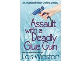 Livro Assault with a Deadly Glue Gun An Anastasia Pollack Crafting Mystery de Lois Winston (Inglês)