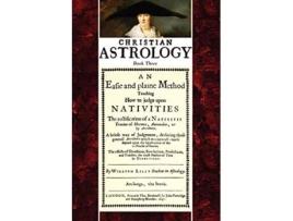 Livro Christian Astrology Book 3 An Easie and Plaine Method How to Judge Upon Nativities de William Lilly (Inglês)