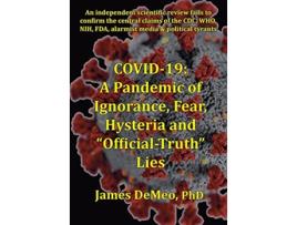 Livro Covid19 A Pandemic of Ignorance Fear Hysteria and Official Truth Lies de James DeMeo (Inglês)