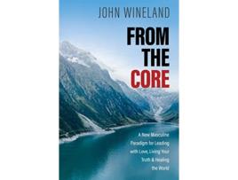 Livro From the Core de John Wineland (Inglês)