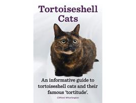 Livro Tortoiseshell Cats an Informative Guide to Tortoiseshell Cats and Their Famous Tortitude de Clifford Whortington (Inglês)