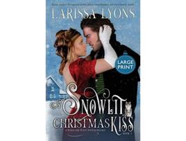 Livro A Snowlit Christmas Kiss A Warm and Witty Winter Regency Regency Christmas Kisses de Larissa Lyons (Inglês)