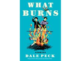 Livro What Burns de Dale Peck (Inglês)