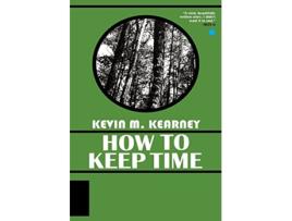 Livro How to Keep Time de Kevin M Kearney (Inglês)