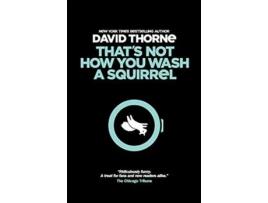 Livro Thats Not How You Wash a Squirrel A collection of new essays and emails de David R Thorne (Inglês)
