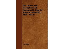 Livro The Letters and Inscriptions of Hammurabi King of Babylon about BC 2200 Vol II de L W King (Inglês)