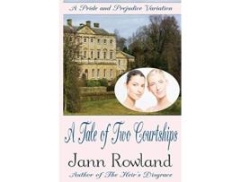 Livro A Tale of Two Courtships de Jann Rowland (Inglês)